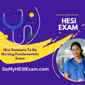 Hire Someone To Do Nursing Fundamentals Exam