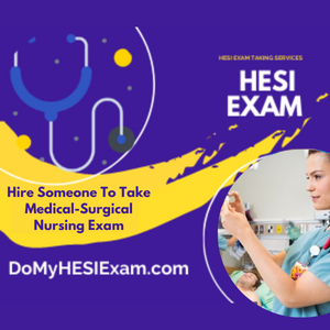 Hire Someone To Take Medical-Surgical Nursing Exam