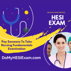 Pay Someone To Take Nursing Fundamentals Examination